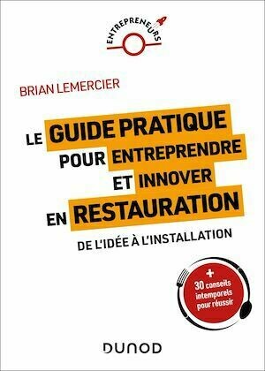 Le guide pratique pour entreprendre et innover en restauration - Brian Lemercier - Dunod