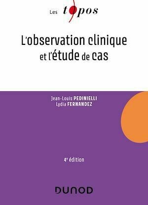 L'observation clinique et l'étude de cas - Lydia Fernandez, Jean-Louis Pedinielli - Dunod