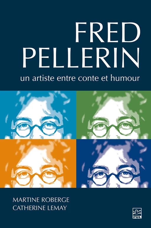 Fred Pellerin - Martine Roberge, Catherine Lemay - Presses de l'Université Laval