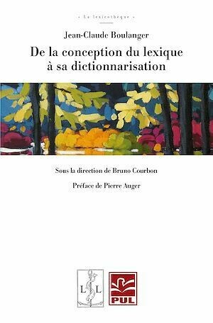 De la conception du lexique à sa dictionnarisation - Jean-Claude Boulanger - Presses de l'Université Laval