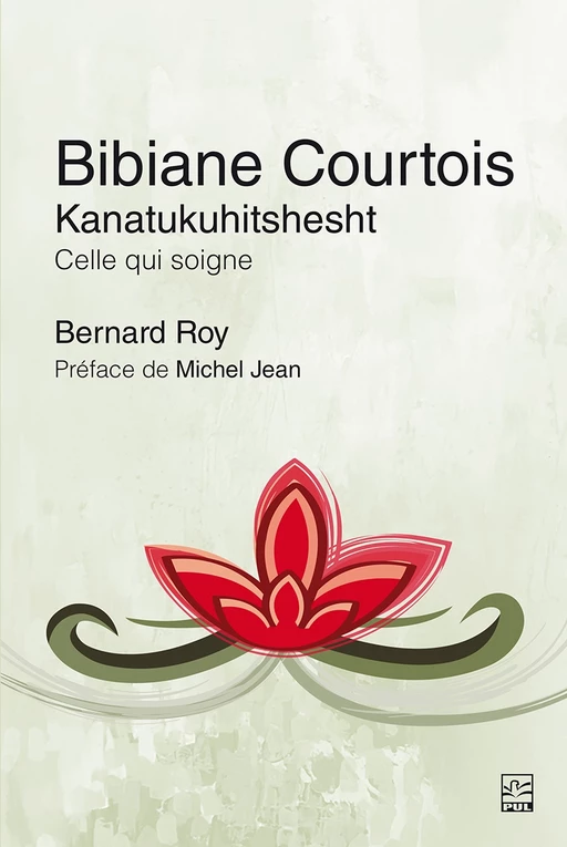 Bibiane Courtois. Kanatukuhitshesht - Bernard Roy - Presses de l'Université Laval