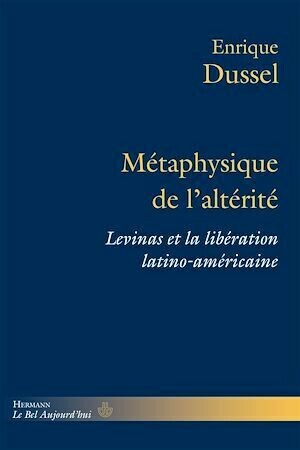 Métaphysique de l'altérité - Enrique Dussel, Emmanuel Levine - Hermann