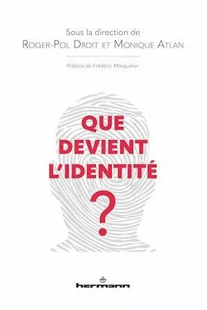 Que devient l'identité ? - Roger-Pol Droit, Monique Atlan - Hermann