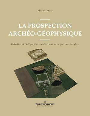 La prospection archéo-géophysique - Michel Dabas - Hermann