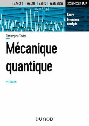 Mécanique quantique - 2e éd. - Christophe Texier - Dunod