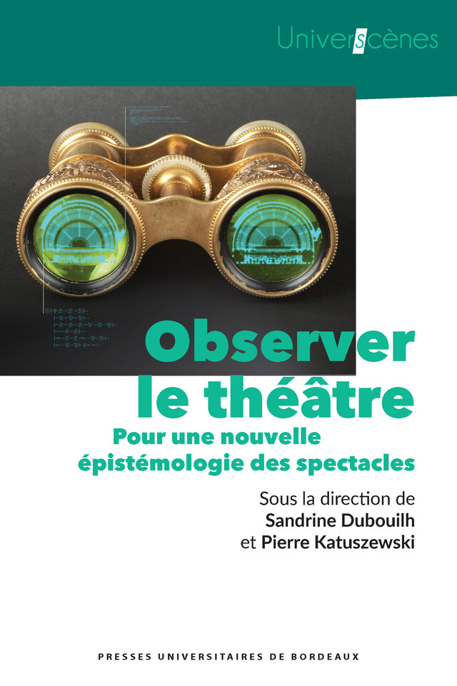 Observer le théâtre - Sandrine Dubouilh, Pierre Katuszewski - Presses universitaires de Bordeaux