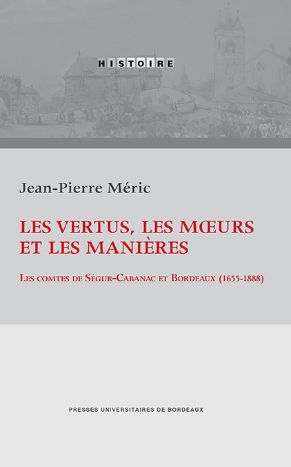 Les vertus, les mœurs et les manières - Jean-Pierre Méric - Presses universitaires de Bordeaux