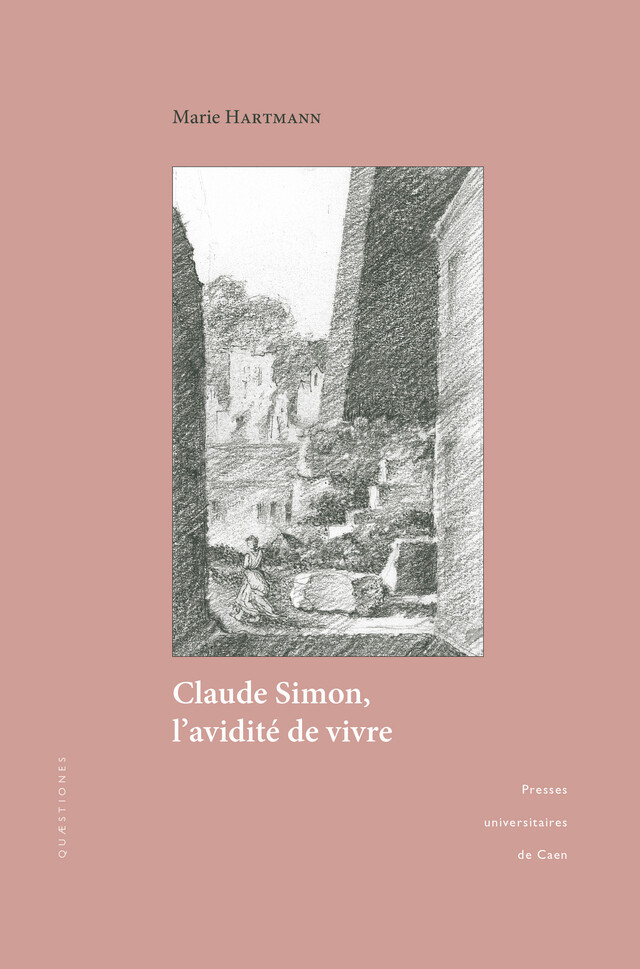 Claude Simon, l’avidité de vivre - Marie Hartmann - Presses universitaires de Caen