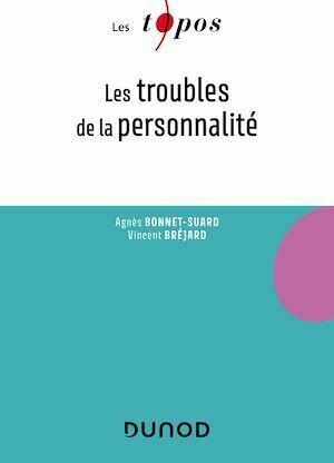 Les troubles de la personnalité - Vincent Bréjard, Agnès Bonnet - Dunod