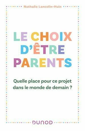 Le choix d'être parents - Nathalie Lancelin-Huin - Dunod