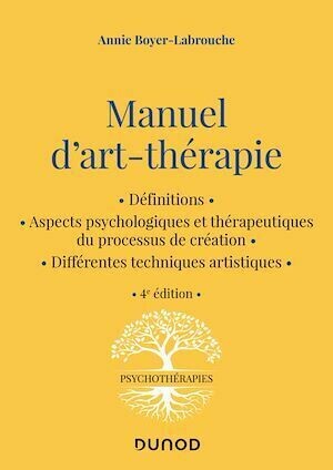 Manuel d'art-thérapie - 4e éd. - Annie Boyer-Labrouche - Dunod