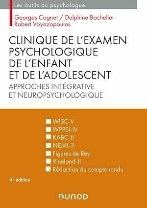 Clinique de l'examen psychologique de l'enfant et de l'adolescent - 4e éd. - Georges Cognet, Delphine Bachelier - Dunod