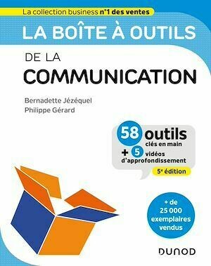 La boîte à outils de la Communication - 5e éd. - Philippe Gérard, Bernadette Jézéquel - Dunod