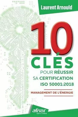 10 clés pour réussir sa certification ISO 50001:2018