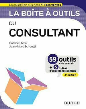 La boîte à outils du Consultant - 2e éd. - Patrice Stern, Jean- Marc Schoettl - Dunod