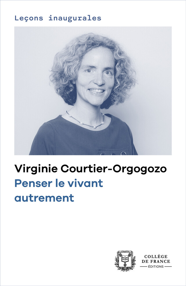 Penser le vivant autrement - Virginie Courtier-Orgogozo - Collège de France
