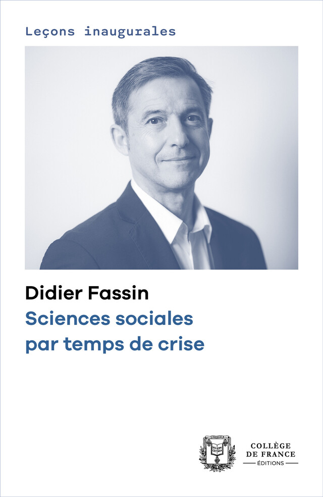 Sciences sociales par temps de crise - Didier Fassin - Collège de France