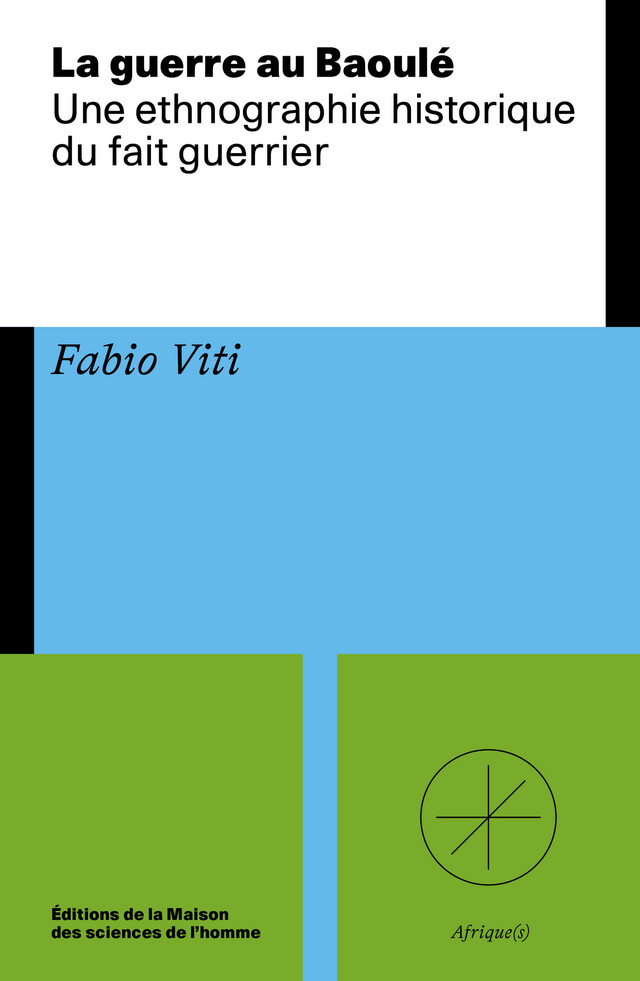 La guerre au Baoulé - Fabio Viti - Éditions de la Maison des sciences de l’homme
