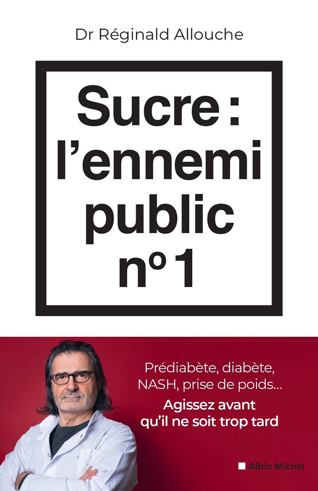 Sucre : l'ennemi public n°1 - Réginald Allouche - Albin Michel
