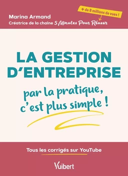 La Gestion d’entreprise : par la pratique, c’est plus simple !