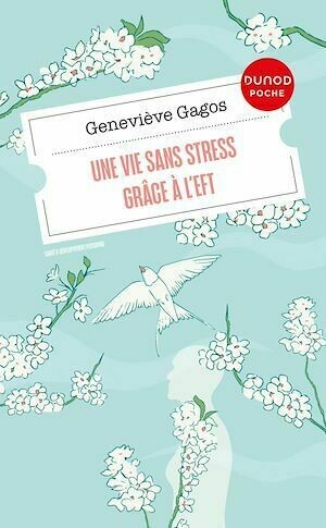 Une vie sans stress grâce à l'EFT - Geneviève Gagos - Dunod