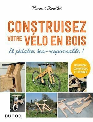 Construisez votre vélo en bois - Vincent Roullat - Dunod