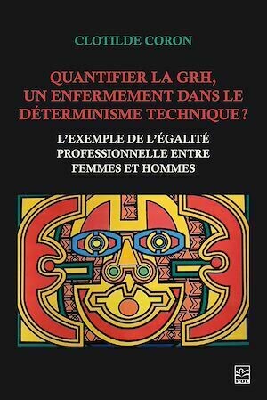 Quantifier la GRH, un enfermement dans le déterminisme technique ? - Clotilde Coron - Presses de l'Université Laval