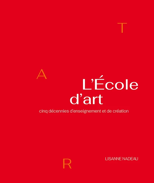 L’École d’art - École d’Art Université Laval, Lisanne Nadeau - Presses de l'Université Laval