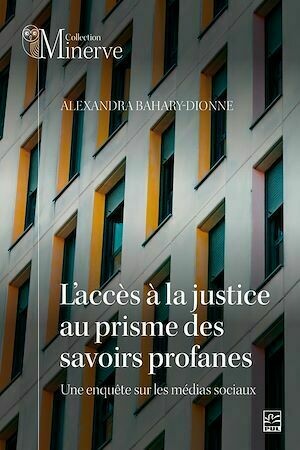 L'accès à la justice au prisme des savoirs profanes - Alexandra Bahary-Dionne - Presses de l'Université Laval