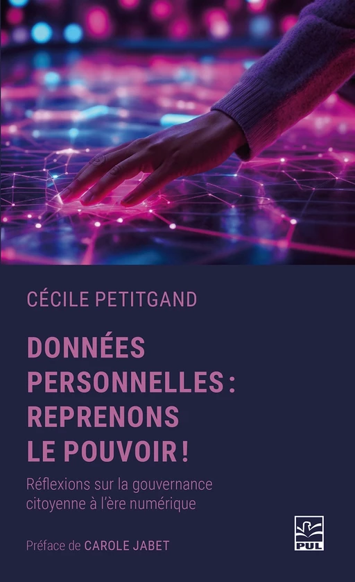 Données personnelles : reprenons le pouvoir! - Cécile Petitgand - Presses de l'Université Laval