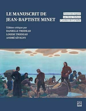 Le manuscrit de Jean-Baptiste Minet - André Sévigny, Jean-Baptiste Minet - Presses de l'Université Laval