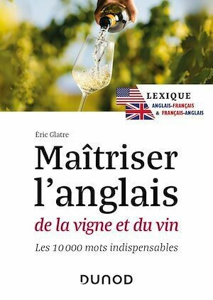 Maîtriser l'anglais de la vigne et du vin - 2e éd. - Eric Glatre - Dunod