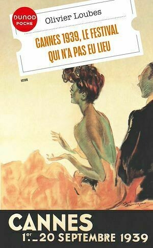 Cannes 1939, le festival qui n'a pas eu lieu - Olivier Loubes - Dunod