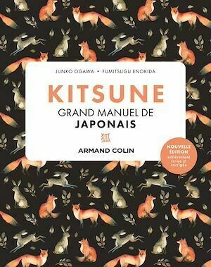 Kitsune Grand manuel de japonais - 2e éd. - Junko Ogawa, Fumitsugu Enokida - Armand Colin