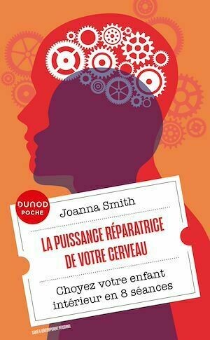 La puissance réparatrice de votre cerveau - Joanna Smith - Dunod