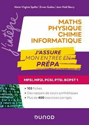Maths-Physique-Chimie-Informatique, J'assure mon entrée en prépa - Marie-Virginie Speller, Erwan Guélou, Jean-Noël Beury - Dunod