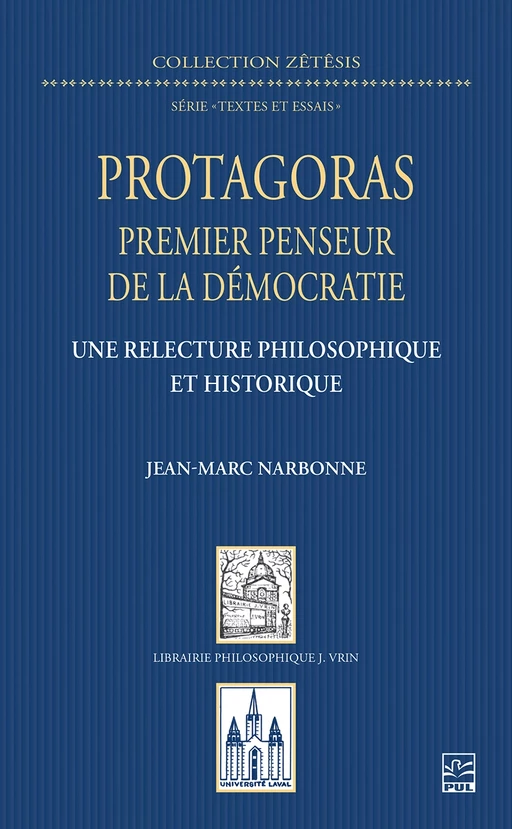 Protagoras, premier penseur de la démocratie - Jean-Marc Narbonne - Presses de l'Université Laval