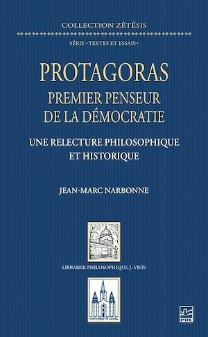 Protagoras, premier penseur de la démocratie - Jean-Marc Narbonne - Presses de l'Université Laval