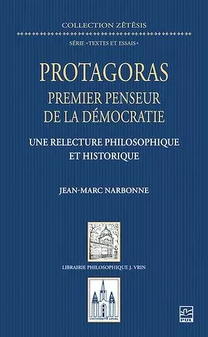 Protagoras, premier penseur de la démocratie - Jean-Marc Narbonne - Presses de l'Université Laval