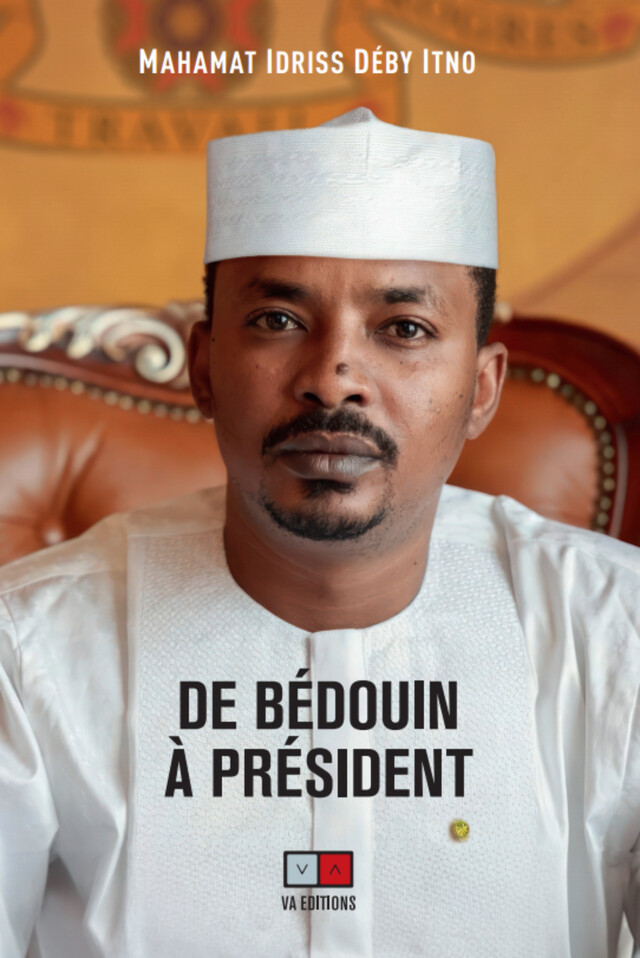 De Bédouin à Président - Mahamat Idriss Déby Itno - VA Editions
