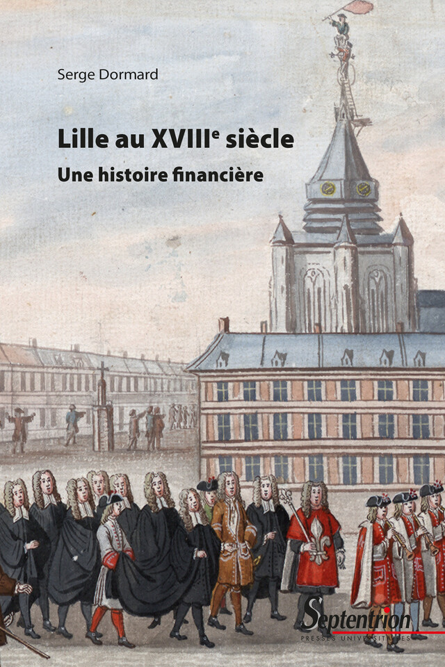 Lille au XVIIIe siècle - Serge Dormard - Presses Universitaires du Septentrion