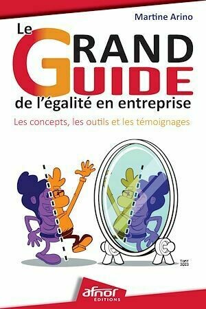 Le grand guide de l'égalité en entreprise - Martine Arino - Afnor Éditions