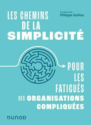 Les chemins de la simplicité - Philippe Guillou - Dunod