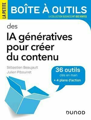 La petite Boîte à outils des IA génératives pour créer du contenu - Julien Pibourret, Sébastien Beaujault - Dunod