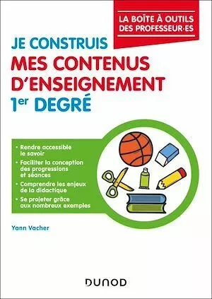 Je construis mes contenus d'enseignement 1er degré - Yann Vacher - Dunod