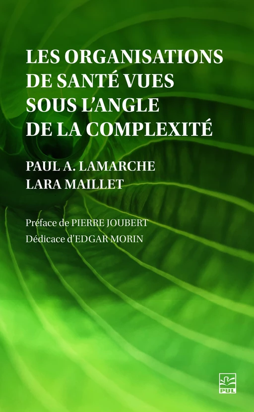 Les organisations de santé vues sous l’angle de la complexité - Paul A. Lamarche, Lara Maillet - PRESSES DE L'UNIVERSITÉ LAVAL