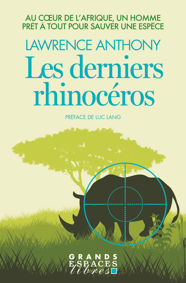 Les Derniers Rhinocéros - Lawrence Anthony, Graham Spence - Albin Michel