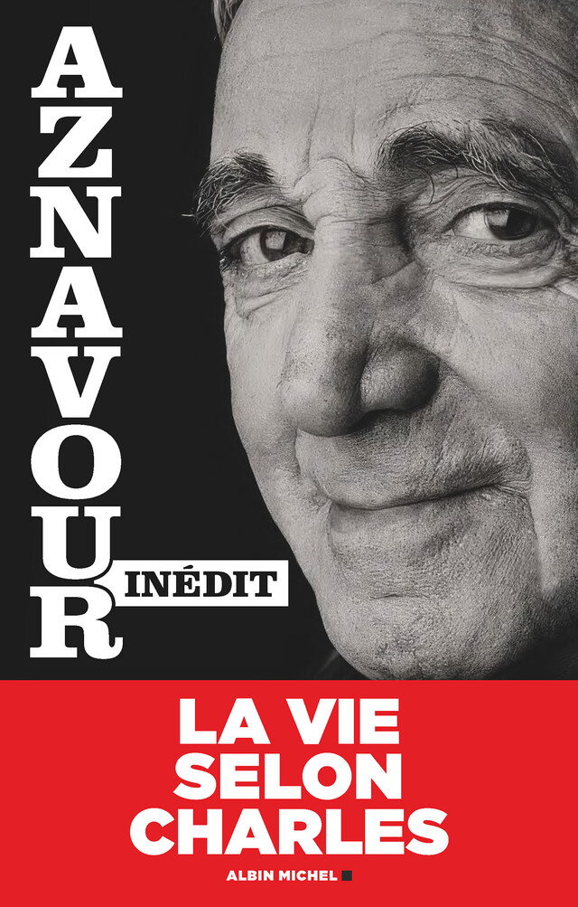 Aznavour inédit - Nicolas Aznavour, Charles Aznavour - Albin Michel