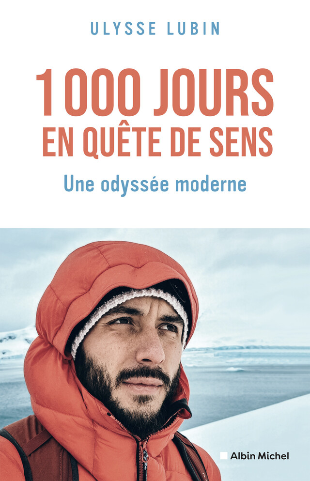 1000 Jours en quête de sens - Ulysse Lubin - Albin Michel