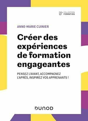 Créer des expériences de formation engageantes - Anne-Marie Cuinier - Dunod
